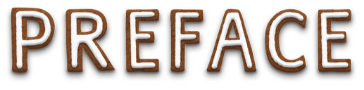 Preface. The text is stylised to look like iced gingerbread letters.